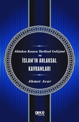 Ahlakın Kısaca Tarihsel Gelişimi ve İslam'ın Ahlaksal Kavramları