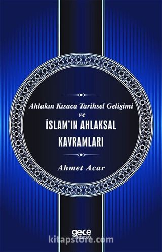 Ahlakın Kısaca Tarihsel Gelişimi ve İslam'ın Ahlaksal Kavramları