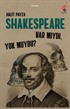 Shakespeare Var mıydı ? Yok muydu ?