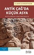 Antik Çağ'da Küçük Asya: Hititlerden Constantinus'a