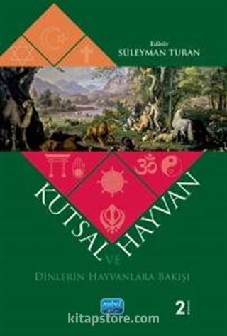 Kutsal Ve Hayvan - Dinlerin Hayvanlara Bakışı