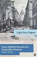 Sosyo-Kültürel Boyutlarıyla İstanbul'da Helenizm (1839-1922)