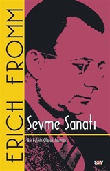 Sevme Sanatı / Bir Eylem Olarak Sevmek