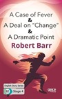 A Case of Fever -A Deal on 'Change' -A Dramatic Point / İngilizce Hikayeler B2 Stage 4