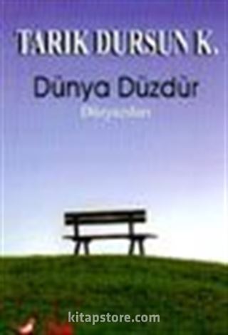 Dünya Düzdür Düzyazıları