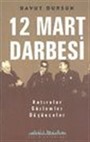 12 Mart Darbesi Hatıralar Gözlemler Düşünceler