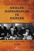Türk Siyasal Hayatında Krizler Kahramanlar ve Hainler (6. Cilt)