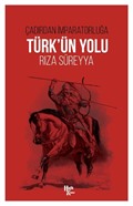 Çadırdan İmparatorluğa Türk'ün Yolu