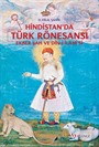 Hindistan'da Türk Rönesansı: Ekber Şah ve 'Din-i İlahi'si