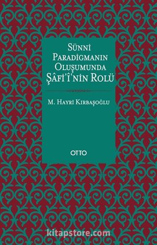 Sünni Paradigmanın Oluşumunda Şafi'i'nin Rolü