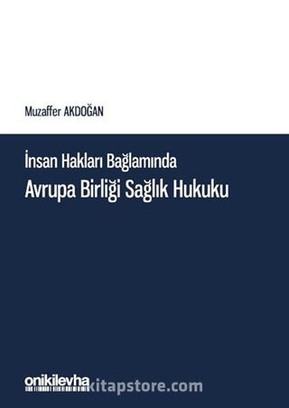 İnsan Hakları Bağlamında Avrupa Birliği Sağlık Hukuku