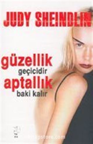 Güzellik Geçicidir Aptallık Baki Kalır