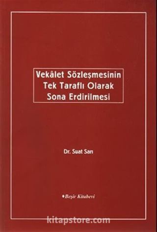 Vekalet Sözleşmelerinin Tek Taraflı Olarak Sona Ermesi