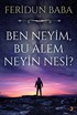 Ben Neyim, Bu Alem Neyin Nesi?