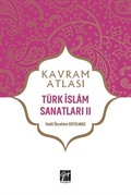 Kavram Atlası / Türk İslam Sanatları 2