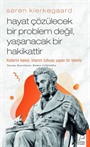 Søren Kierkegaard / Hayat Çözülecek Bir Problem Değil, Yaşanacak Bir Hakikattir