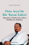 Orta Asya'da Bir Turan Lideri Afganistan Türkleri'nin Lideri Abdulkerim Mahdum