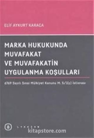 Marka Hukukunda Muvafakat ve Muvafakatin Uygulanma Koşulları