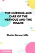 The Nursing And Care Of The Nervous And The İnsane - Classic Reprint
