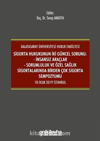 Sigorta Hukukunun İki Güncel Sorunu: İnsansız Araçlar - Sorumluluk ve Sağlık Sigortalarında Birden Çok Sigorta Sempozyumu 18 Ocak 2019 İstanbul