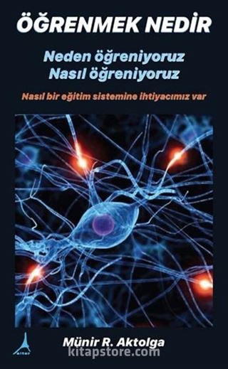 Öğrenmek Nedir? Neden Öğreniyoruz? Nasıl Öğreniyoruz?