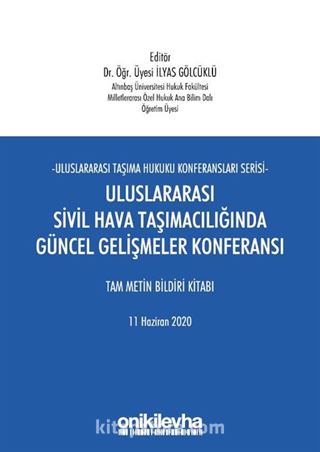 Uluslararası Sivil Hava Taşımacılığında Güncel Gelişmeler Konferansı Tam Metin Bildiri Kitabı 11 Haziran 2020