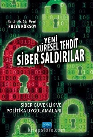 Yeni Küresel Tehdit: Siber Saldırılar Siber Güvenlik ve Politika Uygulamaları