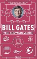 Bill Gates : Yeni Dünyanın Mucidi