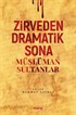 Zirveden Dramatik Sona Müslüman Sultanlar