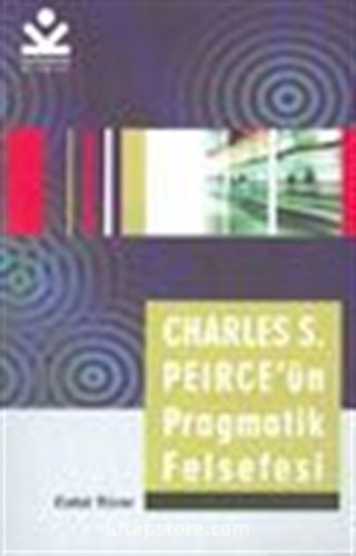 Charles S. Peirce'ün Pragmatik Felsefesi