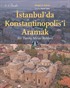 İstanbul'da Konstantinopolis'i Aramak