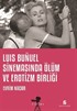 Luis Bunuel Sinemasinda Ölüm ve Erotizm Birliği