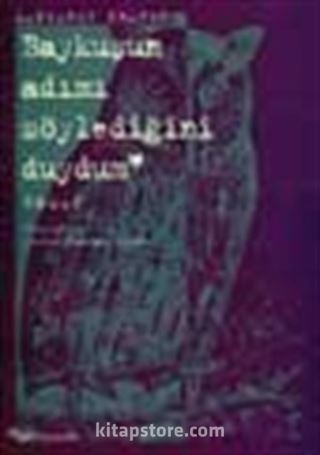 Baykuşun Adımı Söylediğini Duydum