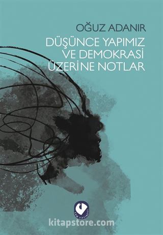 Düşünce Yapımız ve Demokrasi Üzerine Notlar