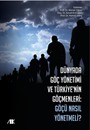 Dünyada Göç Yönetimi ve Türkiye'nin Göçmenleri