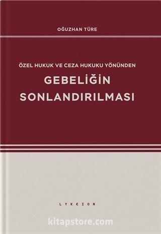 Özel Hukuk ve Ceza Hukuku Yönünden Gebeliğin Sonlandırılması