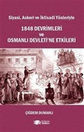 Siyasi Askeri ve İktisadi Yönleriyle 1848 Devrimleri ve Osmanlı Devleti'e Etkileri
