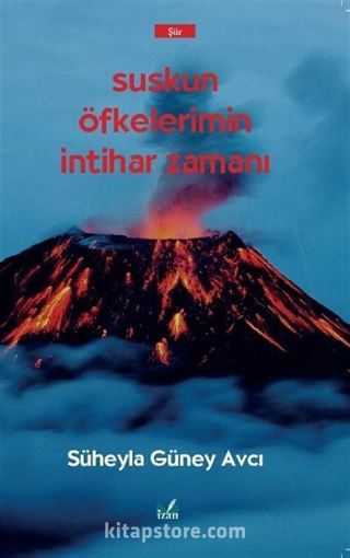 Suskun Öfkelerimin İntihar Zamanı