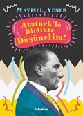 Atatürk'le Birlikte Düşünelim!