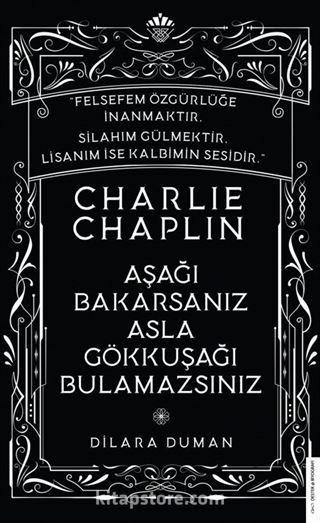 Charlie Chaplin-Aşağı Bakarsanız Asla Gökkuşağı Bulamazsınız