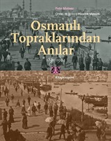 Osmanlı Topraklarından Anılar (1861-1904)