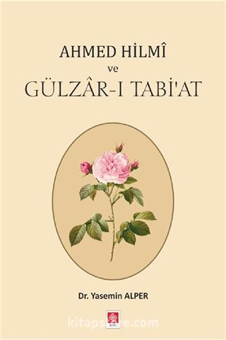 Ahmed Hilmi ve Gülzar-ı Tabi'at