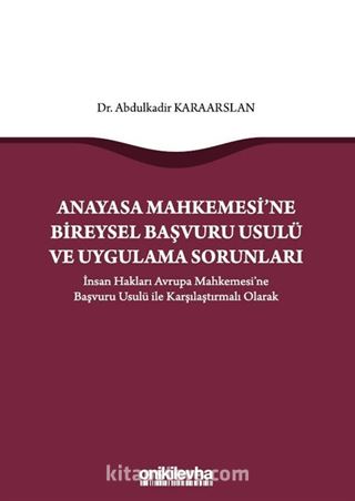 Anayasa Mahkemesi'ne Bireysel Başvuru Usulü ve Uygulama Sorunları