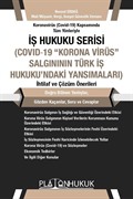 İş Hukuku Serisi Covid-19 'Korona Virüs' Salgının Türk İş Hukuku'ndaki Yansımaları