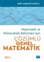 Matematik ve Mühendislik Bölümleri İçin Çözümlü Genel Matematik (Cilt 1)