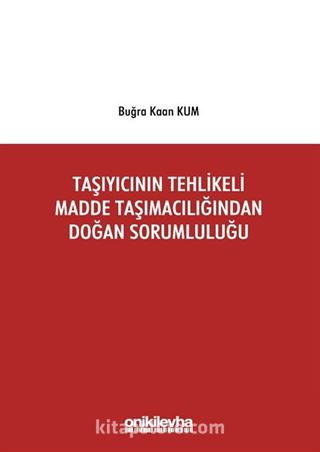 Taşıyıcının Tehlikeli Madde Taşımacılığından Doğan Sorumluluğu