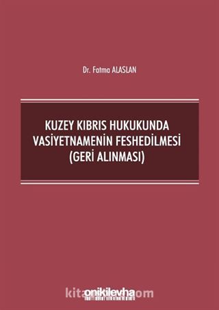 Kuzey Kıbrıs Hukukunda Vasiyetnamenin Feshedilmesi (Geri Alınması)