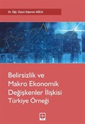 Belirsizlik Ve Makro Ekonomik Değişkenler İlişkisi Türkiye Örneği