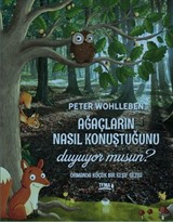 Ağaçların Nasıl Konuştuğunu Duyuyor Musun?