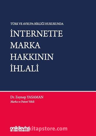 Türk ve Avrupa Birliği Hukukunda İnternette Marka Hakkının İhlali